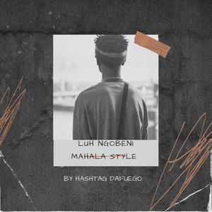 Luh NGOBENI (mahala style) [Explicit]