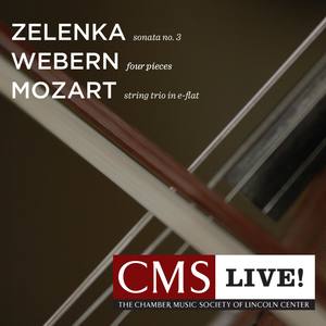 Zelenka: Sonata No. 3 - Webern: Four Pieces for Violin and Piano - Mozart: String Trio in E-flat maj