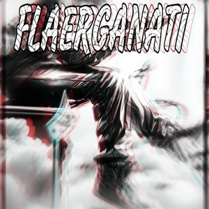 Flaerganati (Explicit)