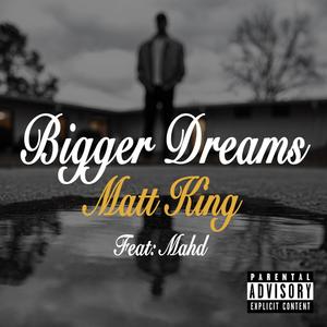 Bigger Dreams (feat. Mahd) (Explicit)