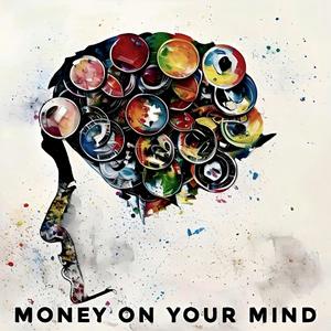 MONEY ON YOUR MIND