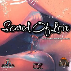 Scared of Love (feat. SwayGangyb) [Explicit]