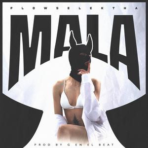 Mala (feat. G en el Beat) [Explicit]