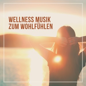 Wellness Musik zum Wohlfühlen