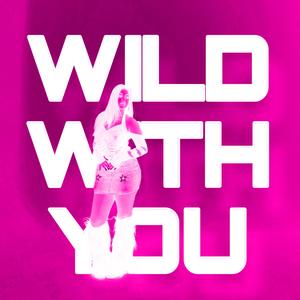 WILD WITH YOU