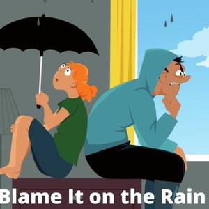 Blame It on the Rain