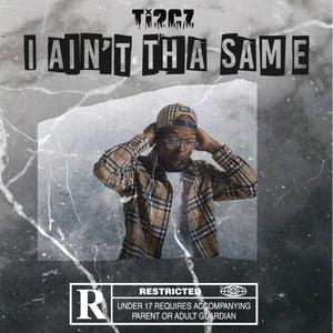 I Aint ThaSame (Explicit)