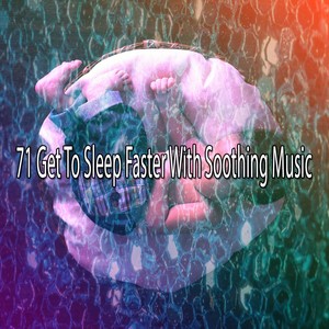 71 Get to Sleep Faster with Soothing Music