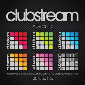 Clubstream Ade Sampler 2014 - 20 Hits of Vocal House, EDM, Electro, Drum & Bass, Nu-Disco, Trap and