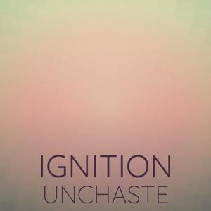 Ignition Unchaste