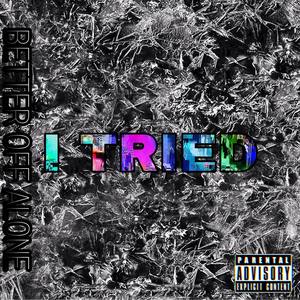 I Tried (Explicit)