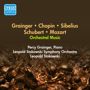 Orchestral Music - Grainger, P. / Chopin, F. / Sibelius, J. / Schubert, F. / Mozart, W.A. (Stokowski) [1949-1950]