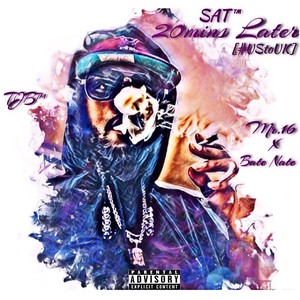 20mins Later(#Ustouk) (feat. Mr. 16 & Bate Nate) (Explicit)