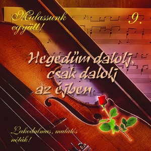 Mulassunk Együtt!, Vol. 9 (Hegedűm Dalolj, Csak Dalolj Az Éjben)