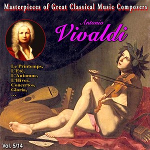 Masterpieces of great classical music composers - les œuvres incontournables 14 vol. (Vol. 5 : vivaldi) [Explicit]