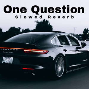 One Question (Slowed|Reverb)
