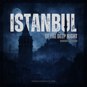 İstanbul of the Deep Night (Darkwave Version)