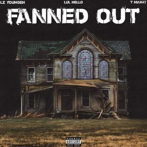 Fanned Out (feat. Lul Nello) [Explicit]