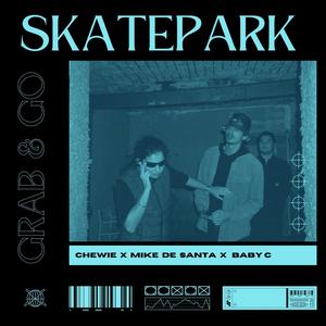 Skatepark (Grab & Go) (feat. Mike De Santa & Baby C)