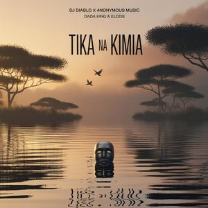 Tika Na Kimia (feat. 4NONYMOUS MUSIC)