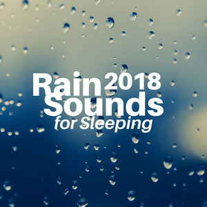 Rain Sounds for Sleeping 2018