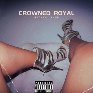 Crowned Royal (Explicit)