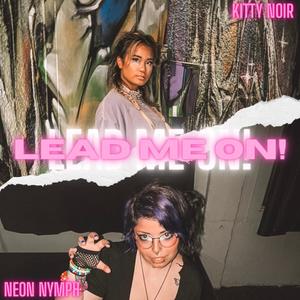 LEAD ME ON! (feat. Neon Nymph) (Explicit)