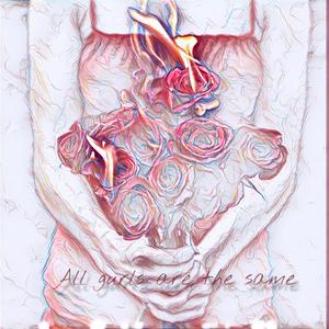 All gurls are the same (feat. Soj3zzy) (Explicit)