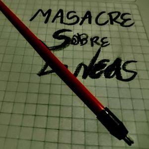 Masacre Sobre Líneas (Explicit)