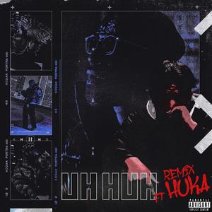 UH HUH (Remix|Explicit)