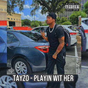 Playin Wit Her (Explicit)