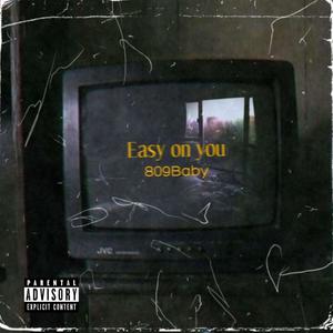 Easy On You (Explicit)