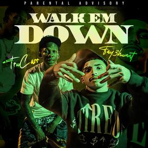 Walk Em Down (feat. TruCarr) [Explicit]