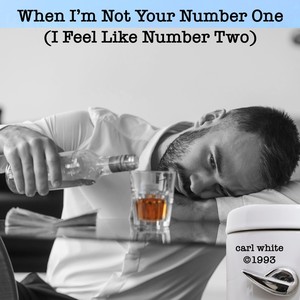 When I'm Not Your Number One (I Feel Like Number Two)