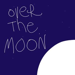 Over The Moon (Explicit)