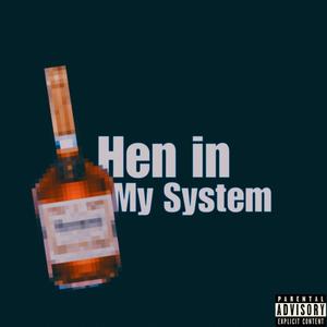 Hen In My System (feat. Bdg.dee & FreeWayTezzø¡) [Explicit]