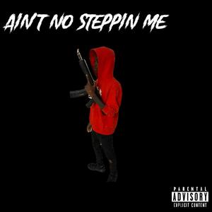 Aint no steppin me (feat. Sg dj|Explicit)