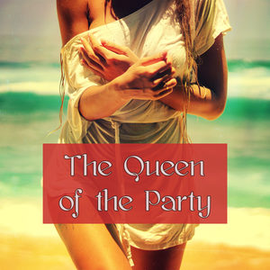 The Queen of the Party – Electronic Party Songs for Sexy 'n' Funky Night