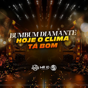Bum Bum Diamante - Hoje O Clima Ta Bom (Explicit)