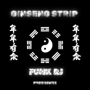 Ginseng Strip (Funk RJ)