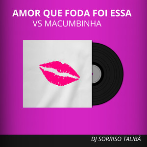 Amor Que Foda Foi Essa Vs Macumbinha (Remix|Explicit)