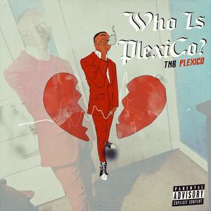 Who Is PlexiCo? (Explicit)