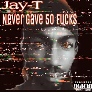 Never Gave 50 ****s (Explicit)