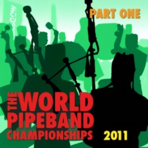 The World Pipe Band Championships 2011 - Part One