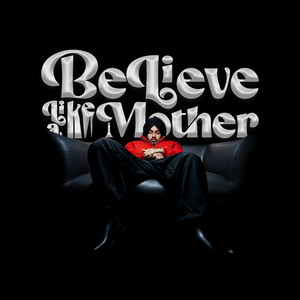 Believe Like A Mother (Explicit)