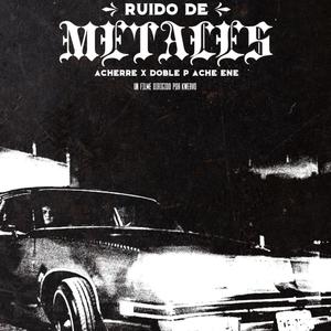Ruido De Metales (feat. Doble P Ache Ene) [Explicit]