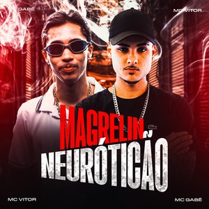Magrelin Neuróticão (Explicit)