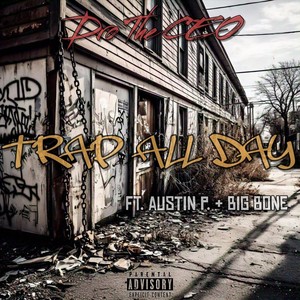 Trap All Day (feat. Austin P & Big Bone) [Explicit]