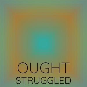 Ought Struggled