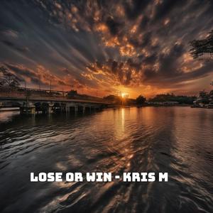 Lose or win